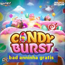 bad anninha gratis